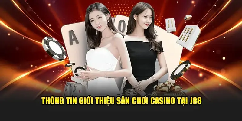 Tổng quan về sảnh cược Casino trực tuyến J88