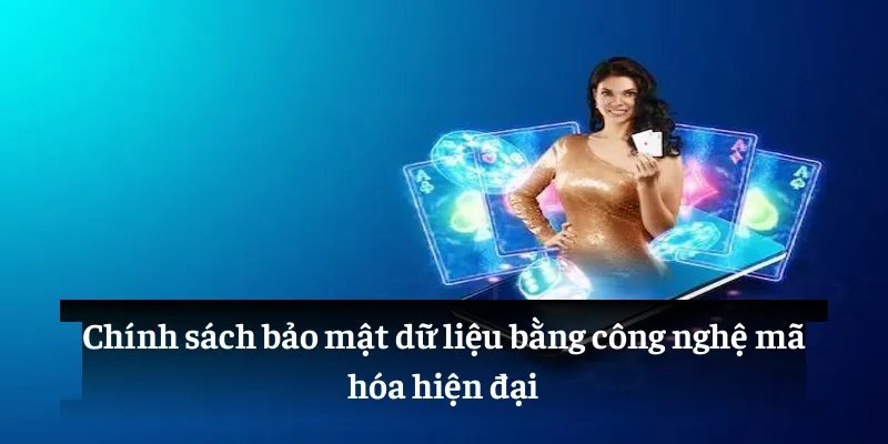 Chính sách bảo mật dữ liệu bằng công nghệ mã hóa hiện đại