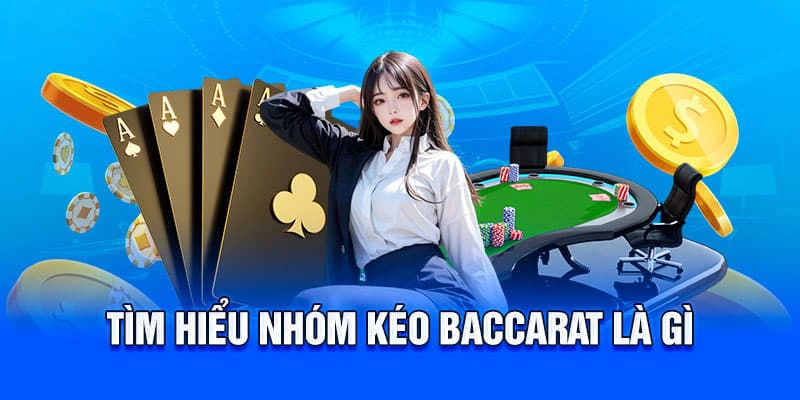 Giải thích cơ bản về nhóm kéo Baccarat