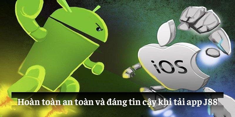 Hoàn toàn an toàn và đáng tin cậy khi tải app J88