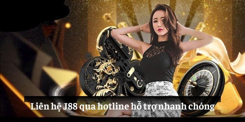 Liên hệ J88 qua hotline hỗ trợ nhanh chóng