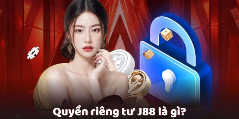 Sân chơi xây dựng không gian giải trí qua quyền riêng tư J88