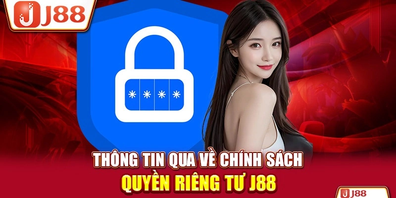 Khám phá chi tiết chính sách riêng tư được J88 triển khai