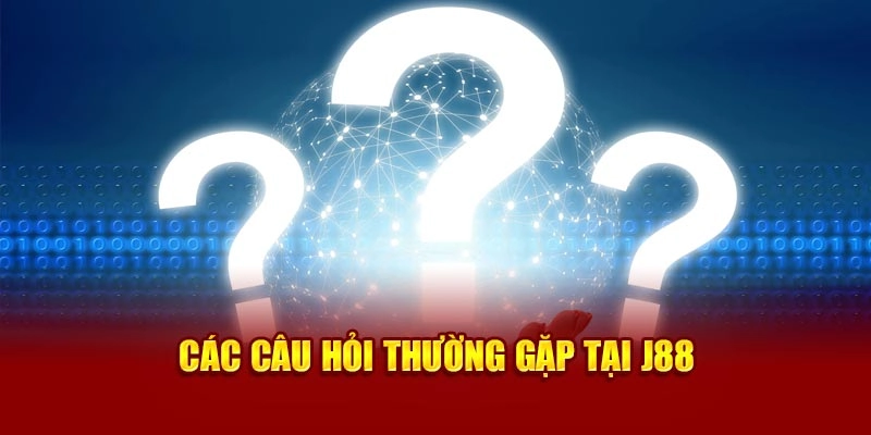 Vấn đề thường gặp J88 được đông đảo người quan tâm